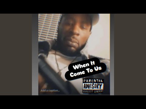 When It Come To Us(EBK J.James)