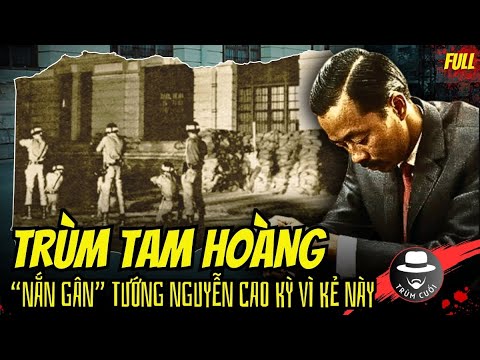 SỰ THẬT bị CHE GIẤU: TẠ VINH - TRÙM TAM HOÀNG Chợ Lớn và cuộc ĐỐI ĐẦU NẢY LỬA với NGUYỄN CAO KỲ