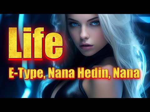 E-Type, Nana Hedin, Nana - Life
