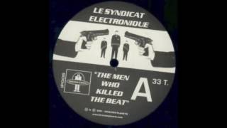 Le Syndicat Electronique ‎– The men who killed the beat