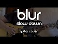 Blur - Slow Down (Guitar Cover)