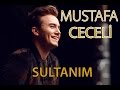 Mustafa Ceceli - "Sultanım" 