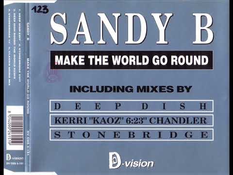 SANDY B - Make the world go round (DEEP DISH round the world remix)