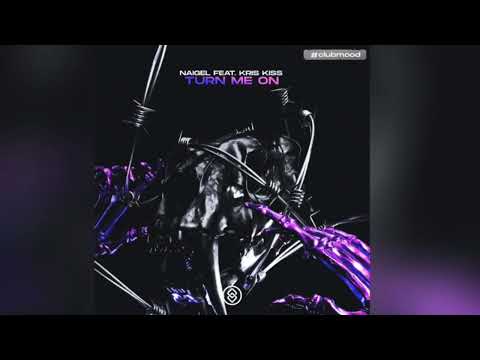 NAIGEL - Turn Me On (Feat. Kris Kiss)