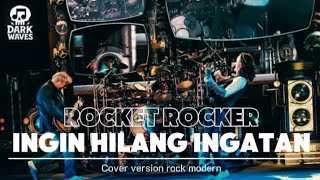 Download lagu ROCKET ROCKER_INGIN HILANG INGATAN_(VERSION ROCK MODERN COVER)  mp3