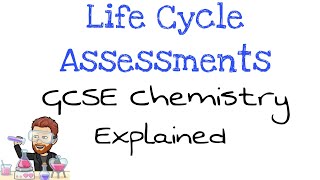 Life Cycle Assessments | Explained GCSE Chemistry | Combined Science