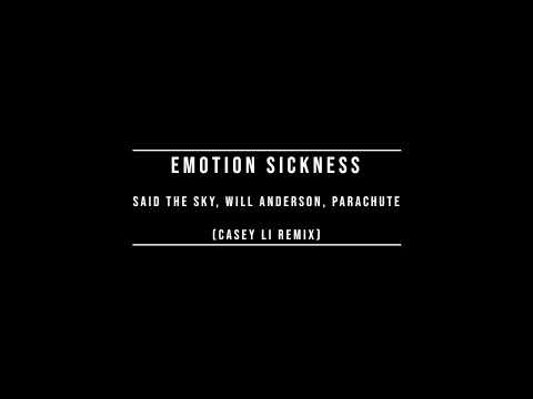 Emotion Sickness (Remix) - Said the Sky, Parachute, Will Anderson (Casey Li Remix)