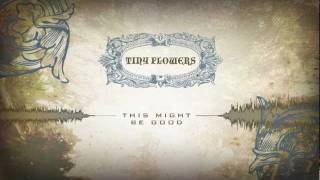 Tiny Flowers - This Might Be Good