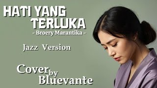 Download lagu Hati Yang Terluka – Broery Marantika (Bluevante Smooth Jazz Version) mp3