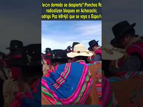 Ponchos Rojos radicalizan bloqueo Achacachi; “Rodrigo Paz k@r4j0 que se vaya a España”