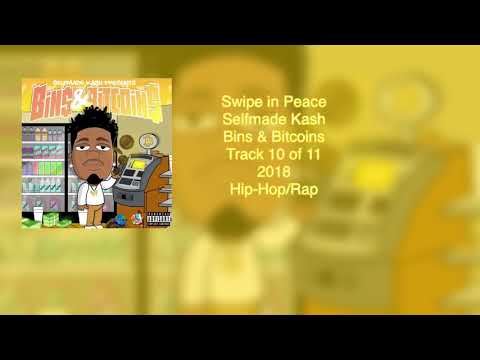 Selfmade Kash - Swipe In Peace (Bins & Bitcoins)
