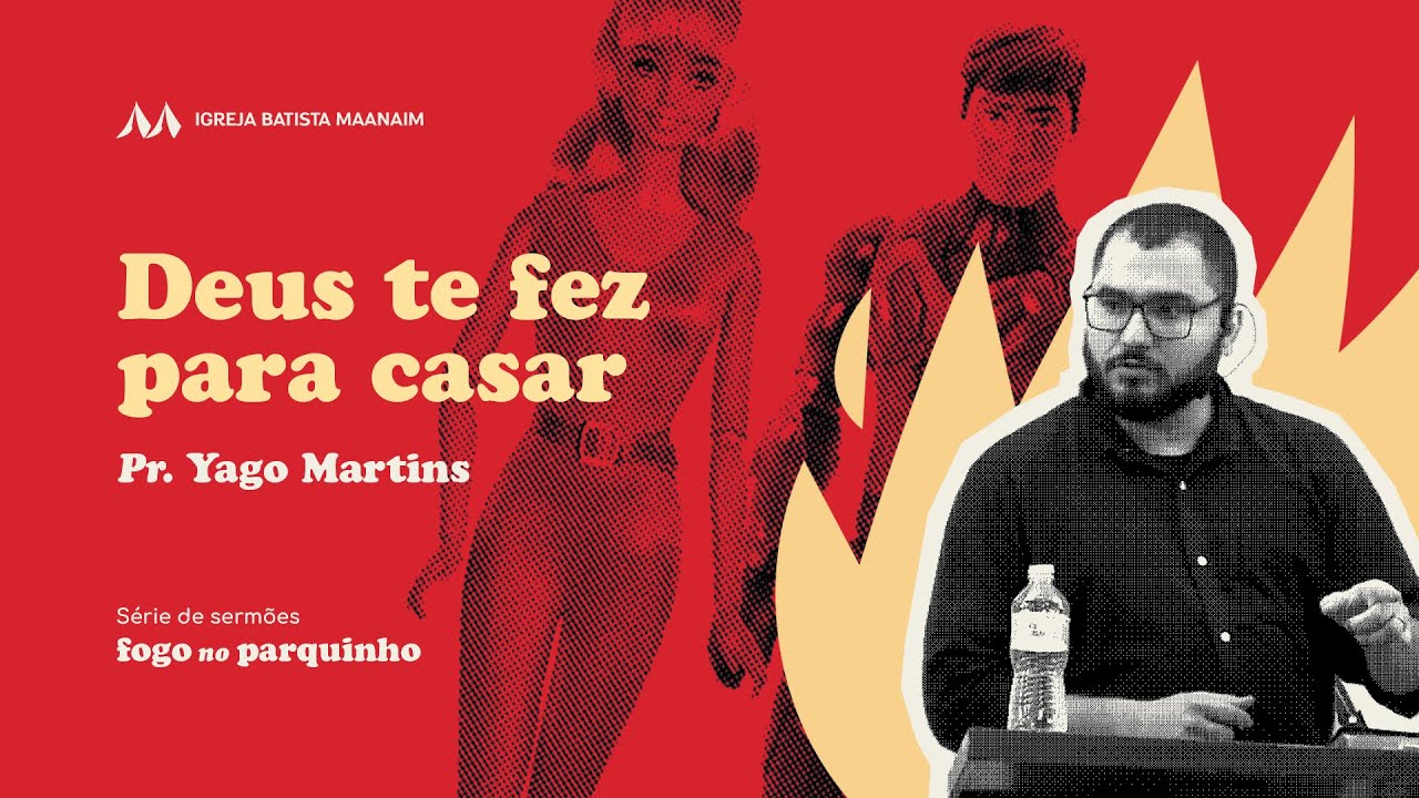 3. DEUS TE FEZ PARA CASAR: matrimônio como único padrão de relacionamento íntimo - Pr. Yago Martins