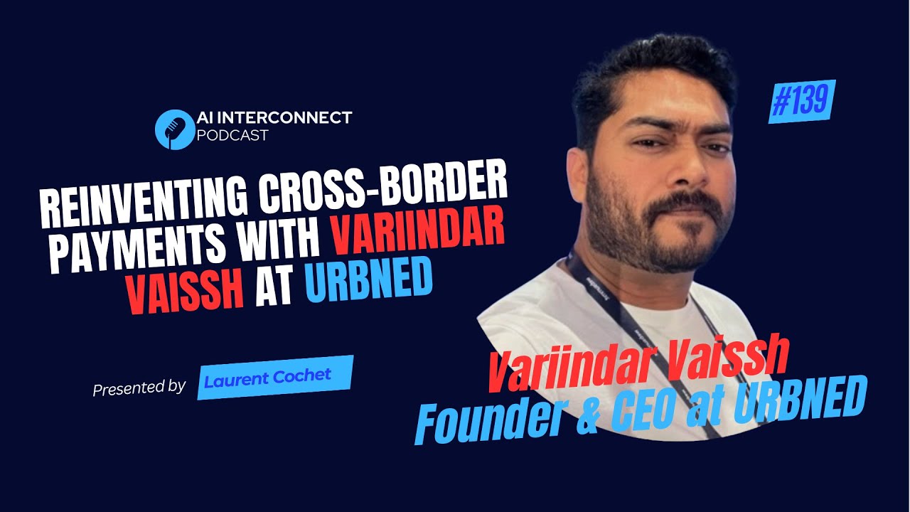 Reinventing Cross-Border Payments: Variindar Vaissh & URBNED Insights 2026 #aiinterconnect