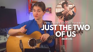 Marcin – Just The Two Of Us | Percussive Guitar Tutorial + TABS