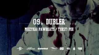 09. Pih - Dubler (prod. Pawbeats)