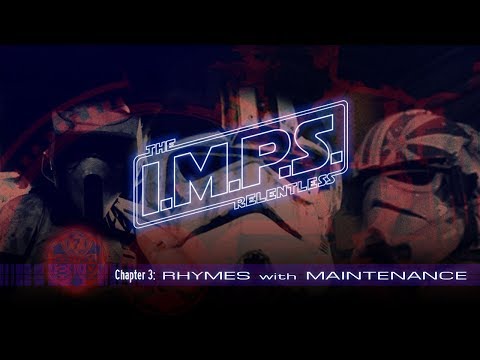 I.M.P.S. The Relentless Chapter 3 "Rhymes with Maintenance"