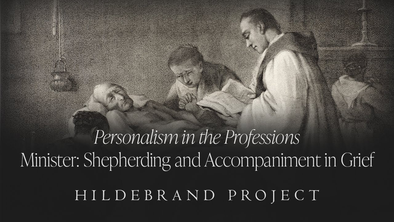 Shepherding and Accompaniment in Grief w/Fr. Fryml & Fr. Hertzfeld (Personalism in the Professions)