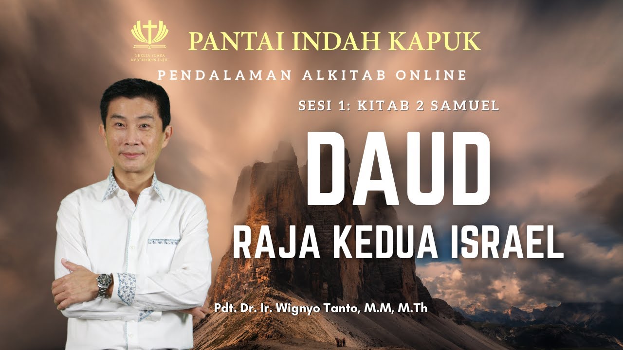 Kitab 2 Samuel (Sesi 1) – Daud Raja ke-2 Israel – Pdt. Dr. Ir. Wignyo Tanto, M.M, M.Th