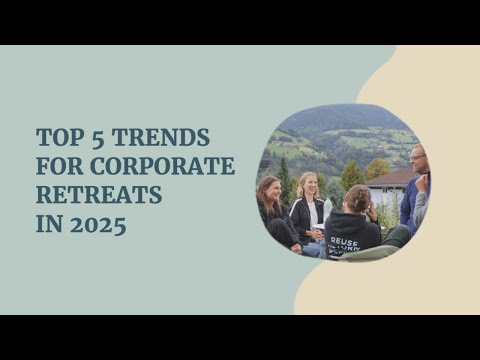 Top 5 Corporate Retreat Trends for 2025 | Plan the Ultimate Team Experience