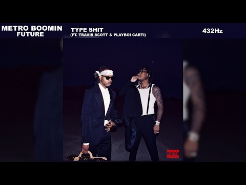 Future, Metro Boomin, Travis Scott, Playboi Carti - Type Shit (432Hz)