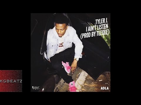 Tyler J. - I Aint Listen [Prod. By Tee Gee] [New 2018]
