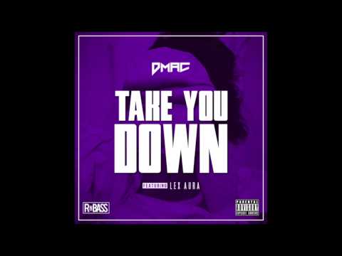 Dmac - Take You Down (Feat. Lex Aura)