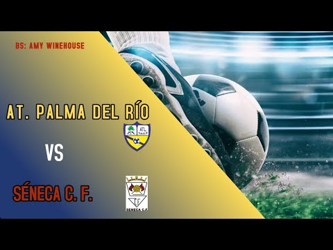 20251122   AT. Palma del Río CF vs Séneca CF
