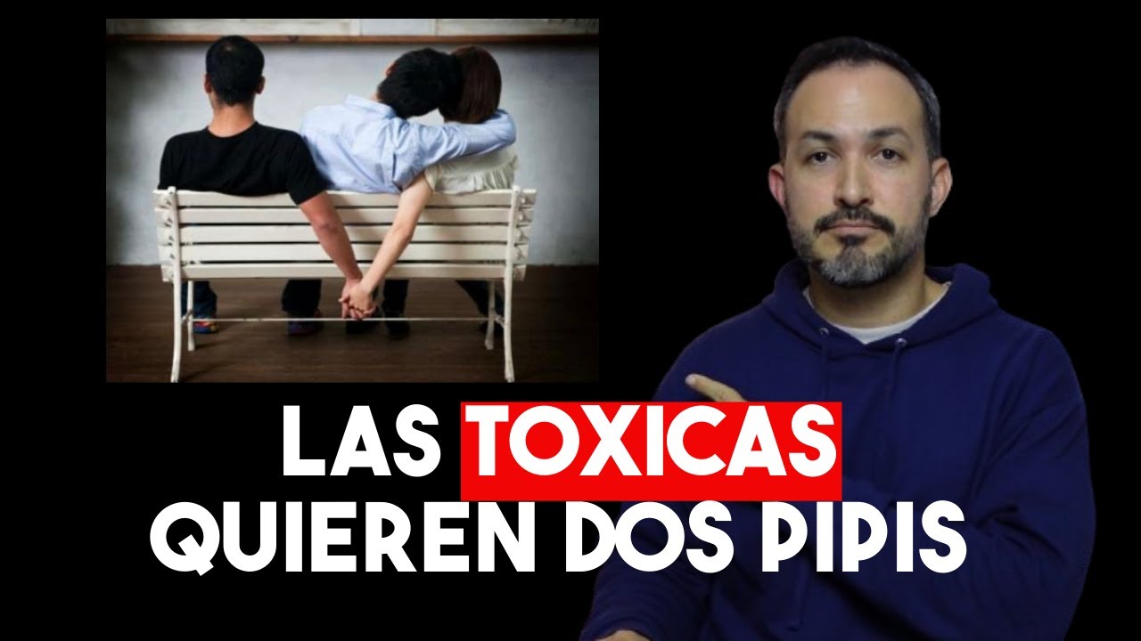 Las TOXICAS quieren DOS PIPIS. #Unpodcastformen #225