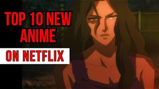 Top 10 New Anime on Netflix You Should Watch [New Netflix Anime]