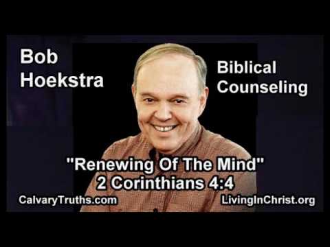 Biblical Counseling, "Renewing Of The Mind" 18/24 2 Cor 4:4 - Bob Hoekstra - Bible Study
