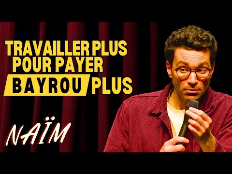Travailler plus pour payer Bayrou plus ! - La semaine de Naïm