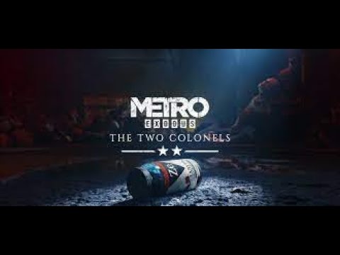 Metro: Exodus - The Two Colonels (2K/60 FPS) Walkthrough - No Commentary - PART 1