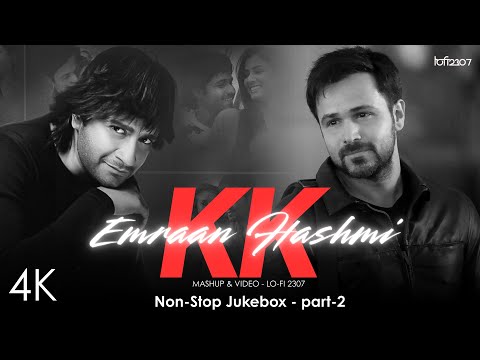 K.K X Emraan Hashmi Mashup (Non-Stop Jukebox) Part - 2 | Lo-fi 2307 | Best of KK Mashup  #kkforever