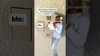 You really be smoking in non smoking hotel rooms? Hell yea🤣 #funny #viral #funnyshorts #comedy