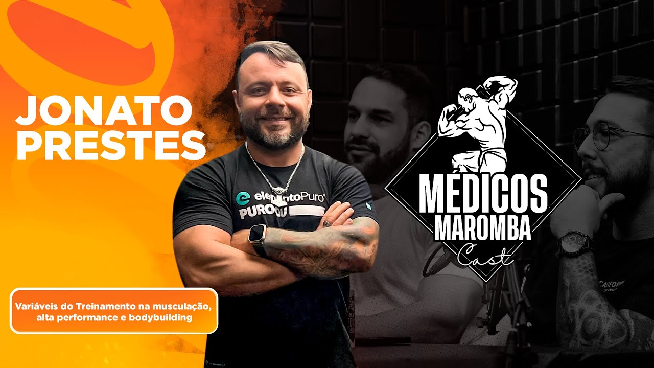 Jonato Prestes "Variáveis do Treinamento na musculação e bodybuilding” - Médicos Maromba Cast