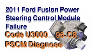 2011 Ford Fusion Power Steering Control Module Failure Code U3000_96-C8 PSCM Diagnose