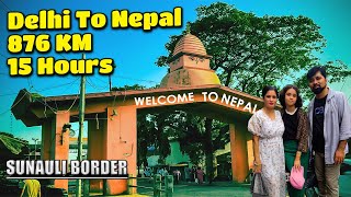 Delhi to Nepal By Road Kaise Jaye | India to Nepal by car | International Travel by Car