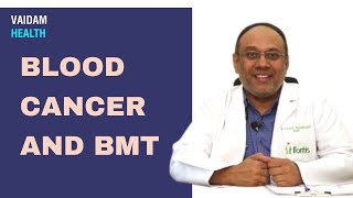 Blood cancer and BMT - Best Explained by Dr. Rahul Bhargava from FMRI, Gurgaon