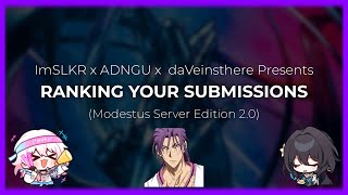 ImSLKR x ADNGU x daVeinsthere Presents: Ranking Your Submissions (Modestus Server Edition 2.0)