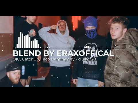 OIO, CatchUp, Taco Hemingway - club2020 REMIX