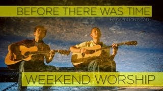 Before There Was Time - Caedmon&#39;s Call (Weekend Worship)