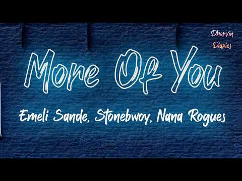 Emeli Sande, stonebwoy,Nana Rogues -   More Of  You (Lyrics)🎶