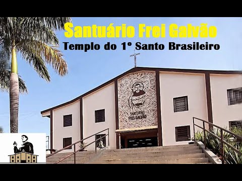 Santuário Frei Galvão - Guaratinguetá/SP (Templo do 1º Santo Brasileiro)