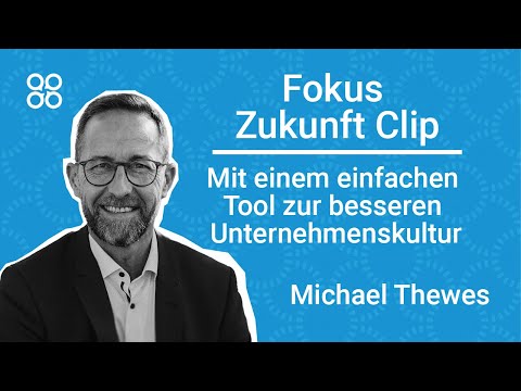 Fokus Zukunft Clip I Ein einfaches Tool zur besseren Unternehmenskultur I Michael Thewes