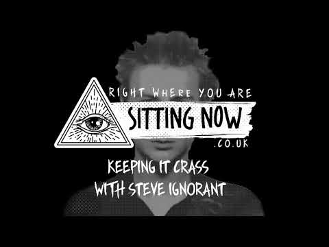 SittingNow Radio - KEEPING IT CRASS, WITH STEVE IGNORANT - sittingnow.co.uk