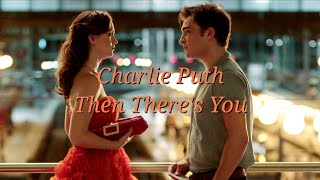 가십걸 | Charlie Puth(찰리푸스) - Then There&#39;s You[가사/lyrics/해석/번역/한국어/eng] | Chuck and Blair