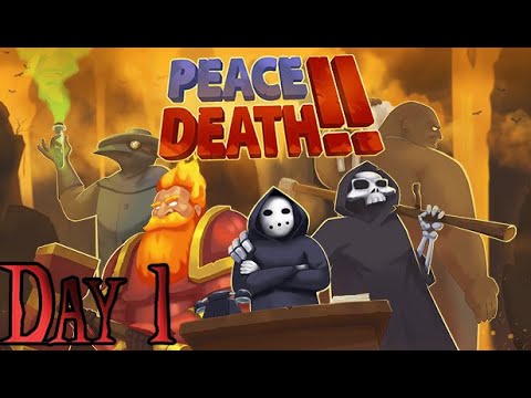 Peace, Death! 2 Let's Play -  Day 1