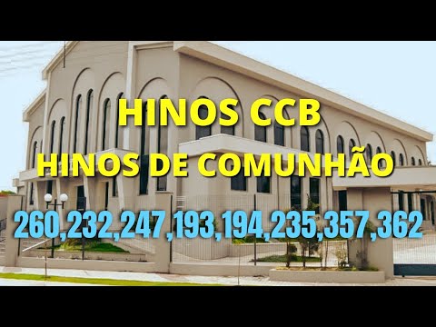 HINOS CCB CANTADOS | HINOS CCB NA COMUNHÃO  260,232,247,193,194,235,357,362 |