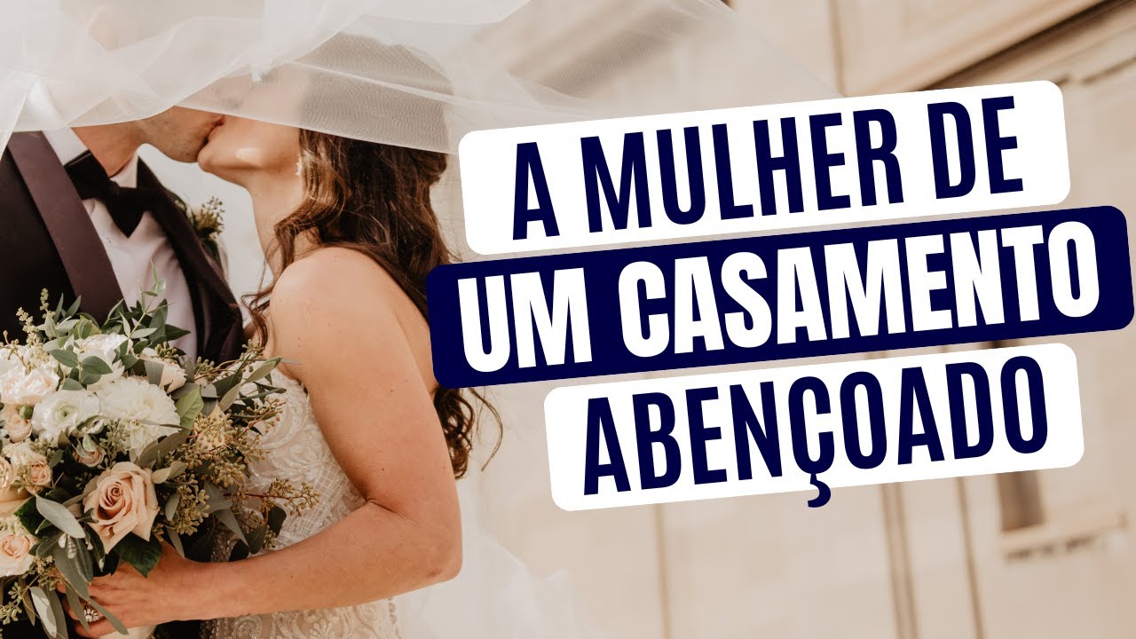A Mulher de Um Casamento Abençoado | Pastor Aluízio Silva