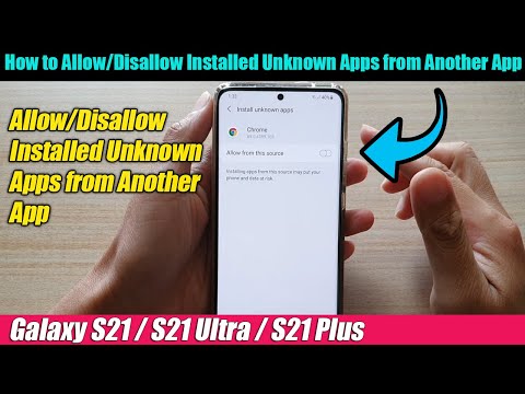 Galaxy S21/Ultra/Plus: How to Allow/Disallow Installed Unknown Apps from Another App